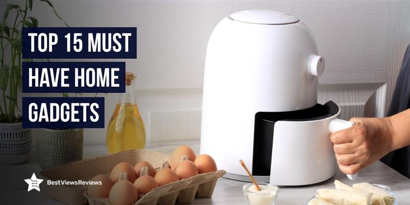 Top 15 Must Have Home Gadgets