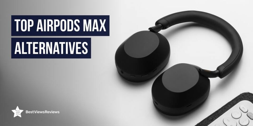 Top AirPods Max Alternatives