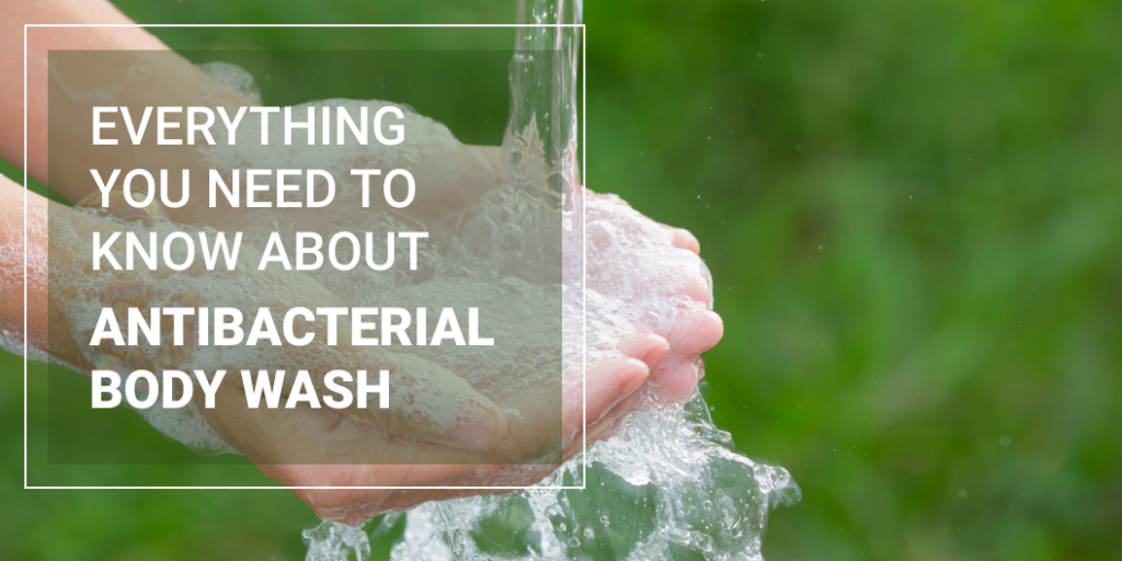 Everything about antibacterial body wash