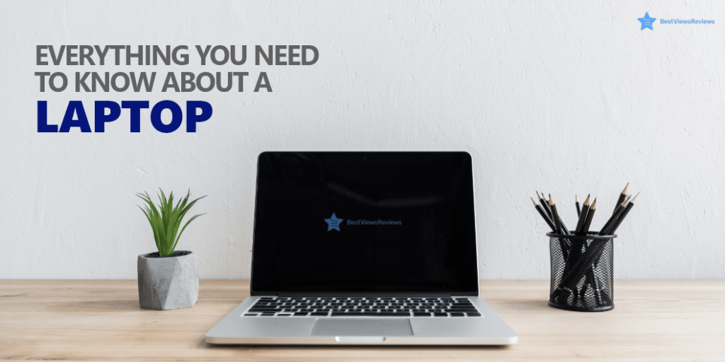 Everything to know about laptops